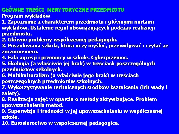 GŁÓWNE TREŚCI MERYTORYCZNE PRZEDMIOTU Program wykładów 1. Zapoznanie z charakterem przedmiotu i głównymi nurtami