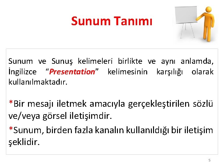 Sunum Tanımı Sunum ve Sunuş kelimeleri birlikte ve aynı anlamda, İngilizce “Presentation” kelimesinin karşılığı