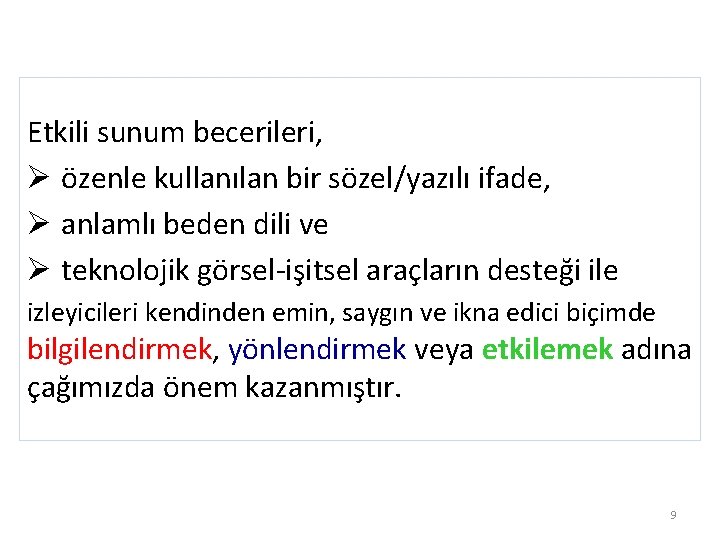 Etkili sunum becerileri, Ø özenle kullanılan bir sözel/yazılı ifade, Ø anlamlı beden dili ve