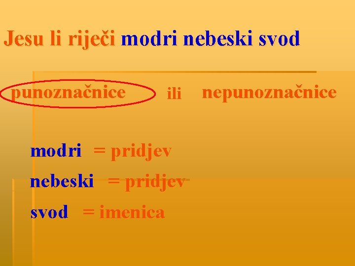 Jesu li riječi modri nebeski svod punoznačnice ili modri = pridjev nebeski = pridjev