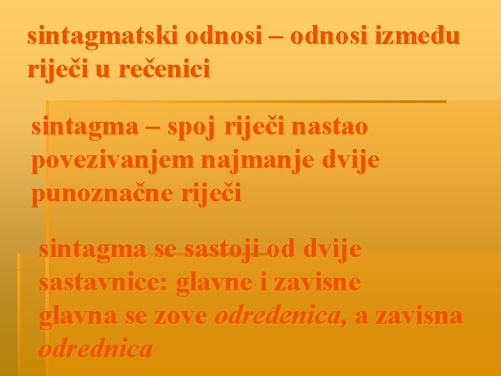 sintagmatski odnosi – odnosi između riječi u rečenici sintagma – spoj riječi nastao povezivanjem