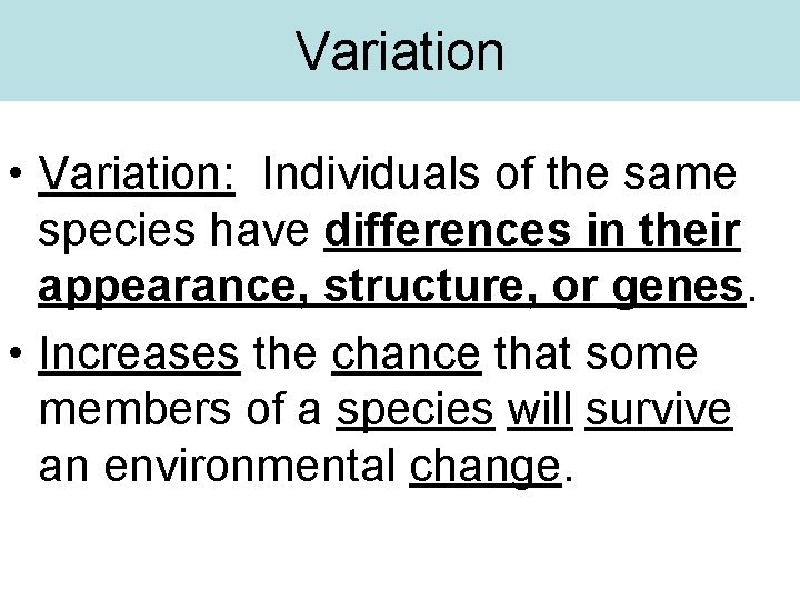 Variation • Variation: Individuals of the same species have differences in their appearance, structure,