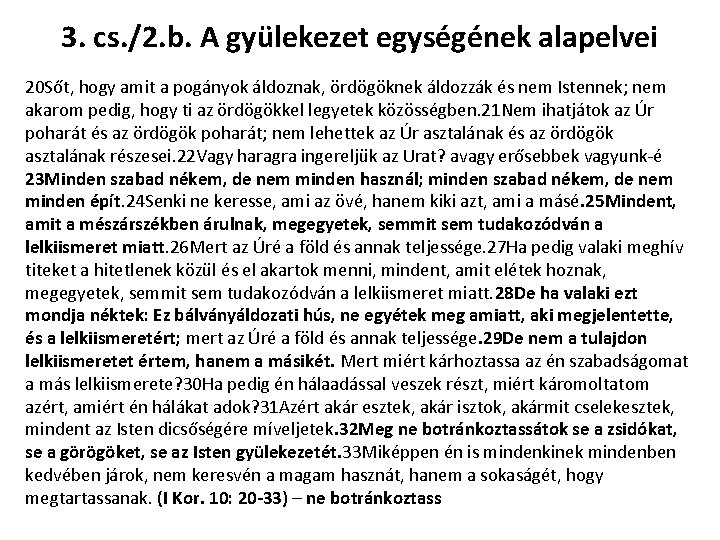 3. cs. /2. b. A gyülekezet egységének alapelvei 20 Sőt, hogy amit a pogányok