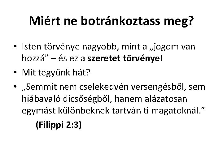 Miért ne botránkoztass meg? • Isten törvénye nagyobb, mint a „jogom van hozzá” –