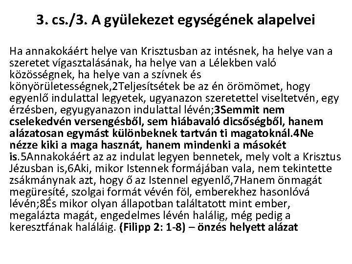 3. cs. /3. A gyülekezet egységének alapelvei Ha annakokáért helye van Krisztusban az intésnek,