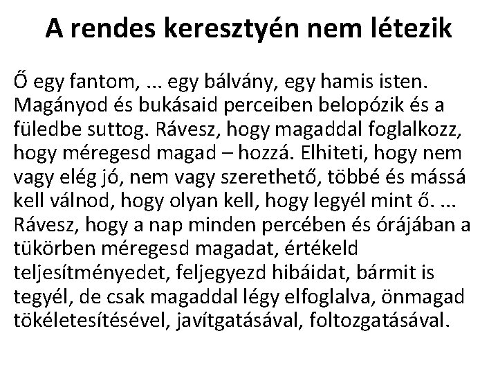 A rendes keresztyén nem létezik Ő egy fantom, . . . egy bálvány, egy