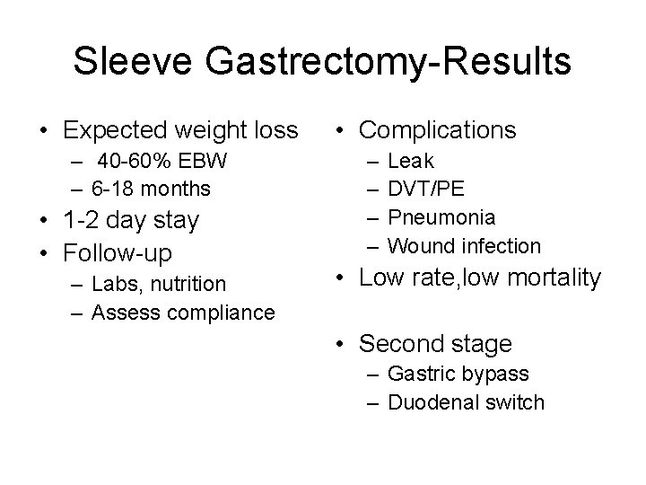 Sleeve Gastrectomy-Results • Expected weight loss – 40 -60% EBW – 6 -18 months