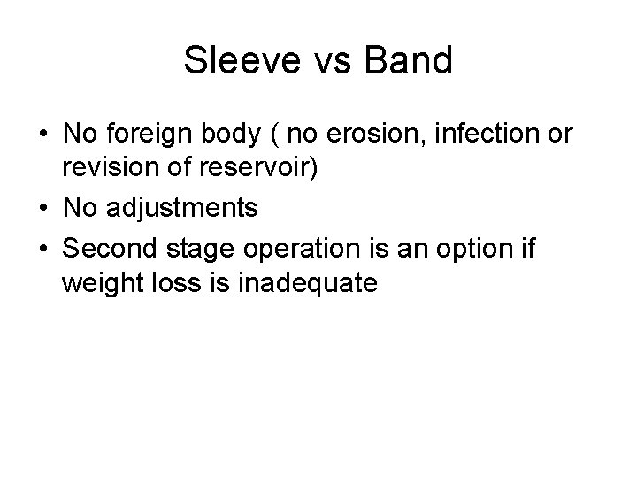 Sleeve vs Band • No foreign body ( no erosion, infection or revision of