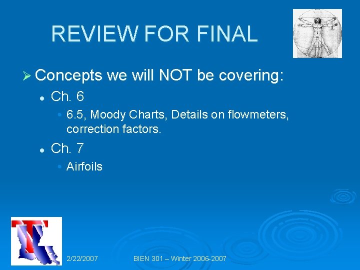 REVIEW FOR FINAL Ø Concepts we will NOT be covering: l Ch. 6 •