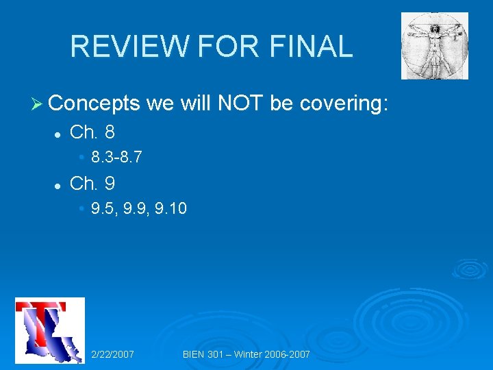 REVIEW FOR FINAL Ø Concepts we will NOT be covering: l Ch. 8 •