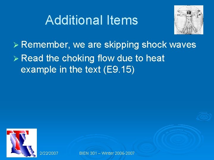 Additional Items Ø Remember, we are skipping shock waves Ø Read the choking flow