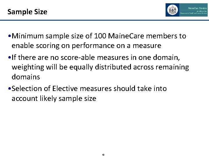 Sample Size • Minimum sample size of 100 Maine. Care members to enable scoring
