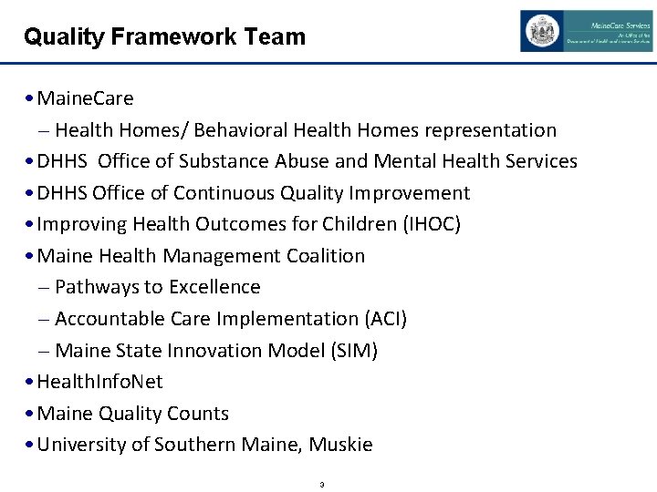 Quality Framework Team • Maine. Care – Health Homes/ Behavioral Health Homes representation •