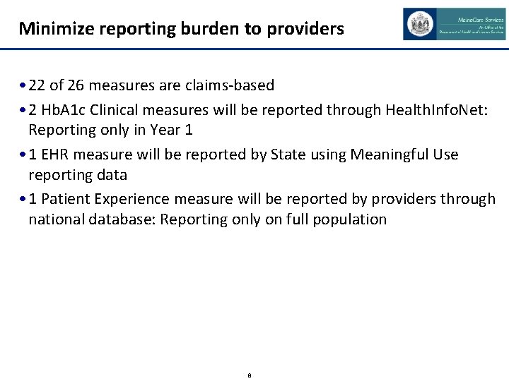 Minimize reporting burden to providers • 22 of 26 measures are claims-based • 2