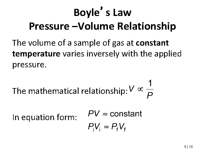 Boyle’s Law Pressure –Volume Relationship The volume of a sample of gas at constant
