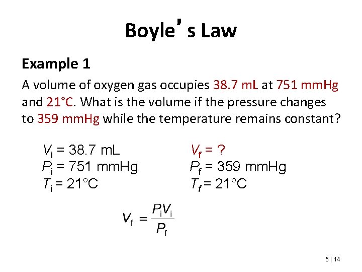 Boyle’s Law Example 1 A volume of oxygen gas occupies 38. 7 m. L