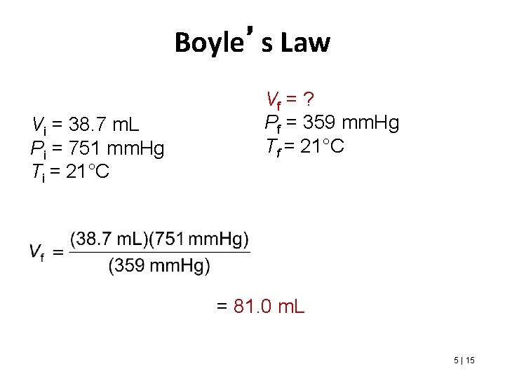 Boyle’s Law Vi = 38. 7 m. L Pi = 751 mm. Hg Ti