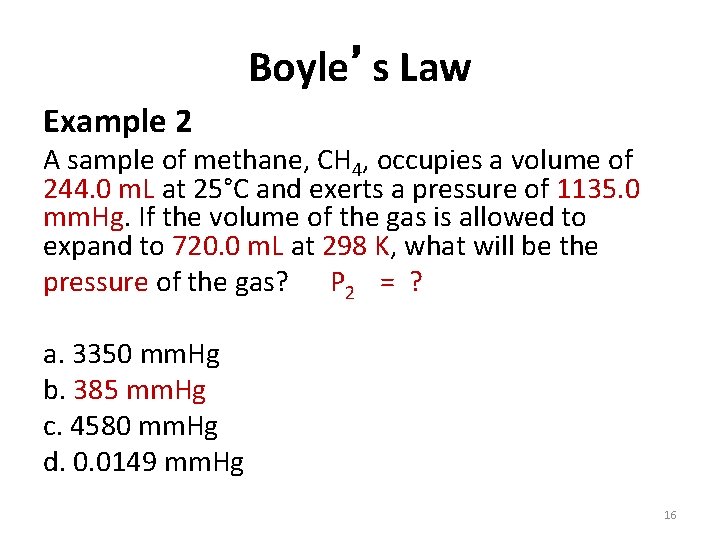 Boyle’s Law Example 2 A sample of methane, CH 4, occupies a volume of