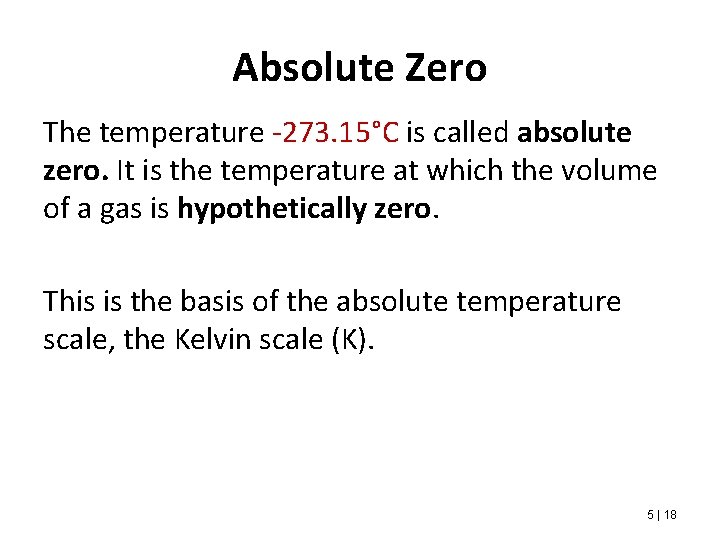 Absolute Zero The temperature -273. 15°C is called absolute zero. It is the temperature
