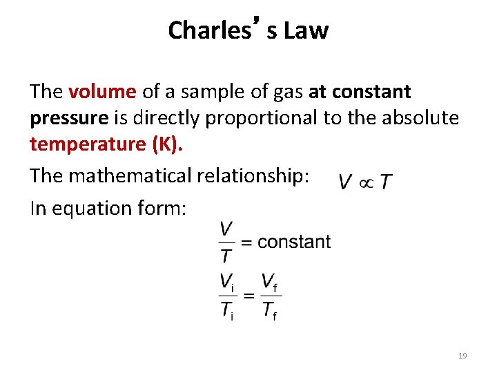 Charles’s Law The volume of a sample of gas at constant pressure is directly