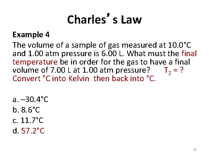 Charles’s Law Example 4 The volume of a sample of gas measured at 10.