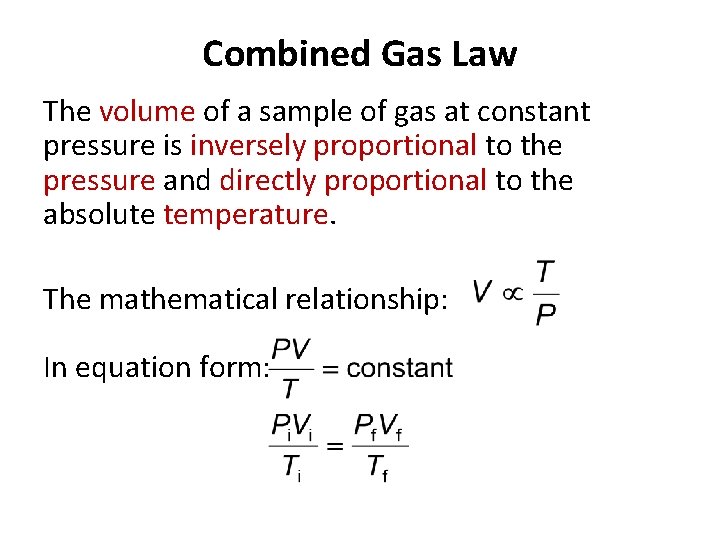 Combined Gas Law The volume of a sample of gas at constant pressure is