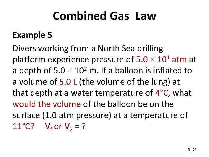 Combined Gas Law Example 5 Divers working from a North Sea drilling platform experience