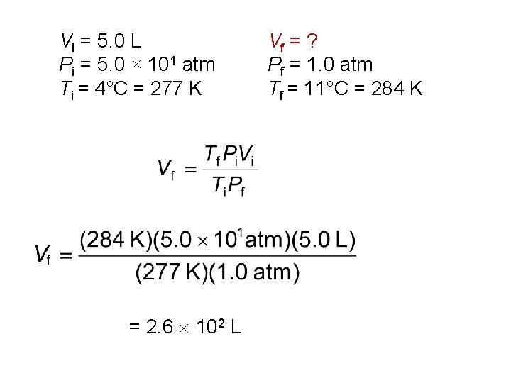 Vi = 5. 0 L Pi = 5. 0 × 101 atm Ti =