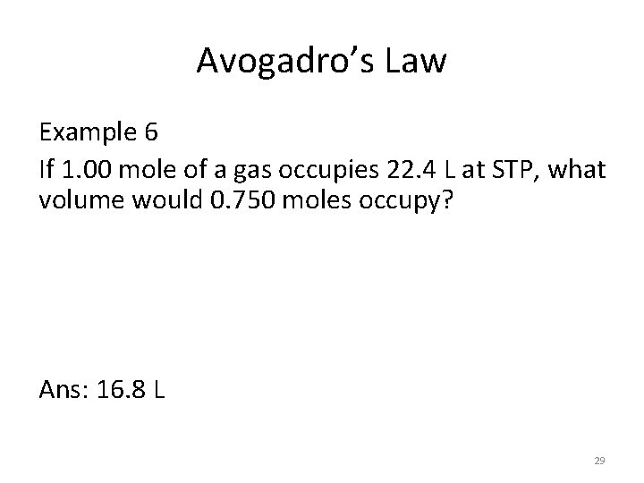 Avogadro’s Law Example 6 If 1. 00 mole of a gas occupies 22. 4