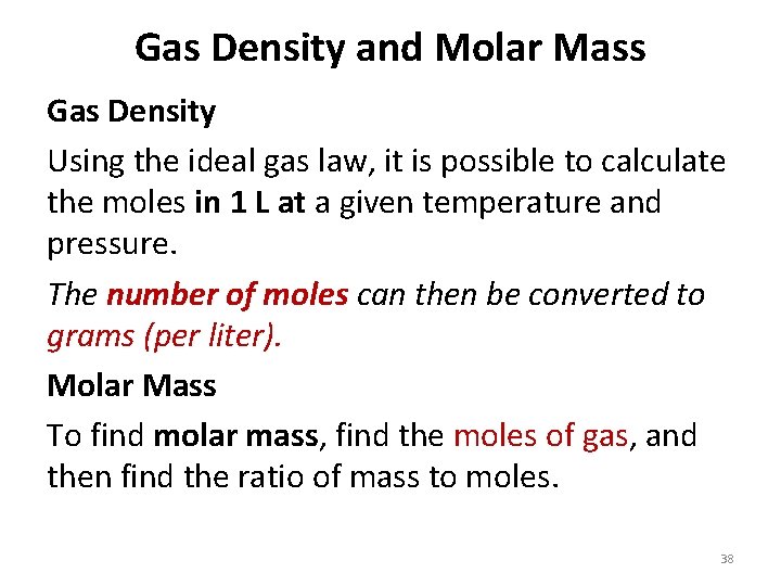 Gas Density and Molar Mass Gas Density Using the ideal gas law, it is