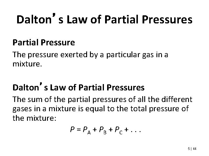 Dalton’s Law of Partial Pressures Partial Pressure The pressure exerted by a particular gas