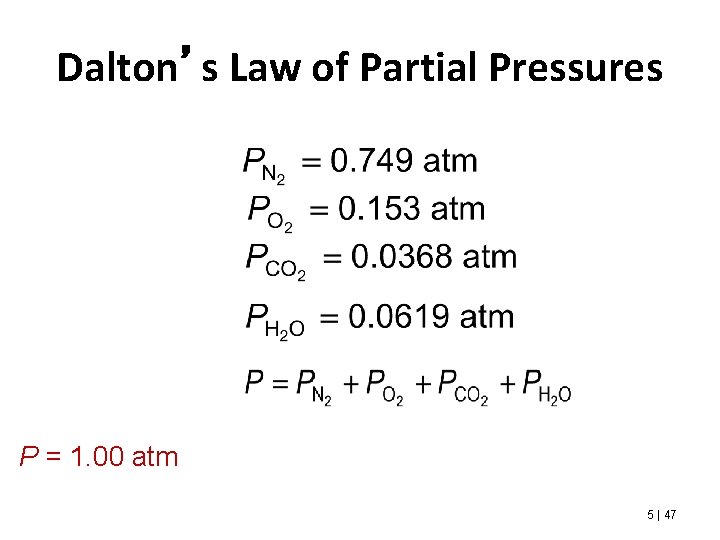 Dalton’s Law of Partial Pressures P = 1. 00 atm 5 | 47 