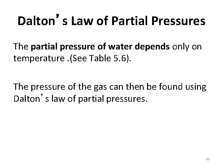 Dalton’s Law of Partial Pressures The partial pressure of water depends only on temperature.