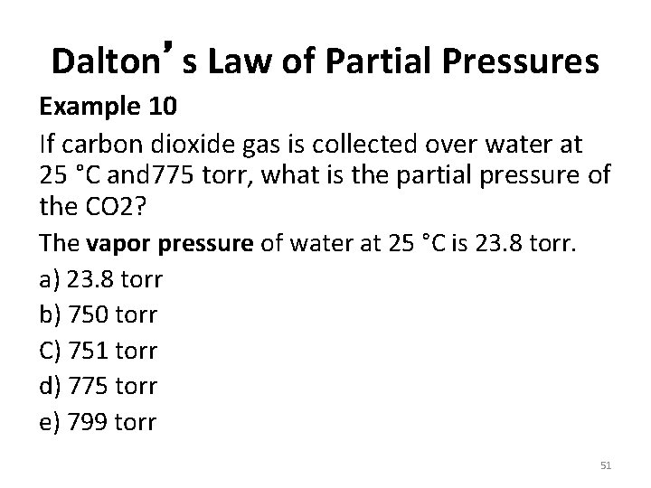 Dalton’s Law of Partial Pressures Example 10 If carbon dioxide gas is collected over