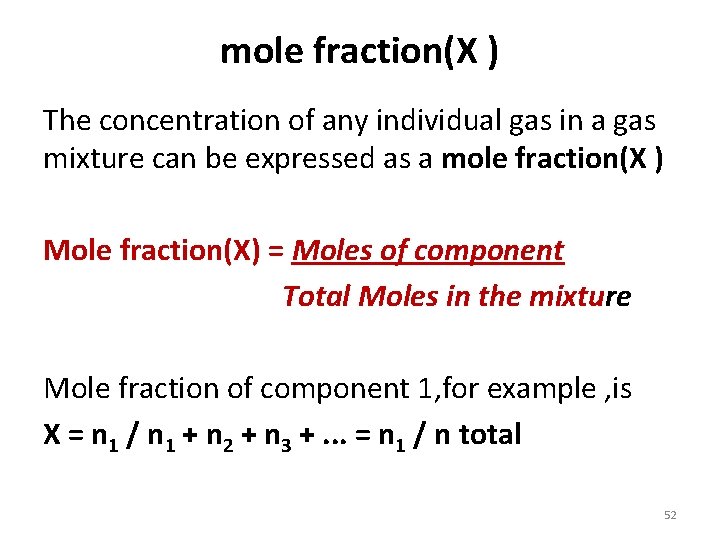 mole fraction(X ) The concentration of any individual gas in a gas mixture can