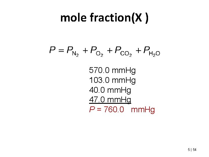 mole fraction(X ) 570. 0 mm. Hg 103. 0 mm. Hg 40. 0 mm.