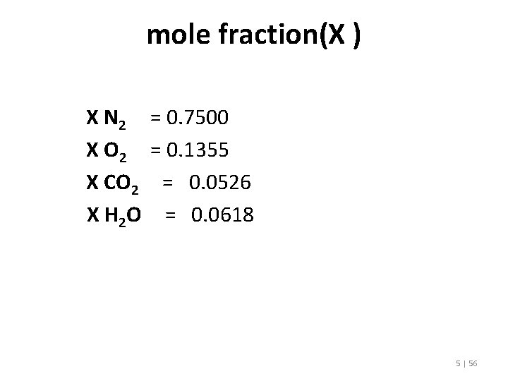 mole fraction(X ) X N 2 = 0. 7500 X O 2 = 0.
