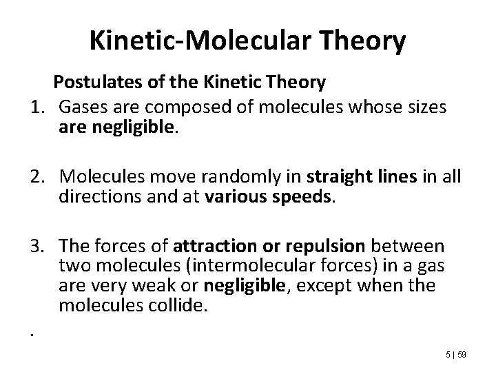 Kinetic-Molecular Theory Postulates of the Kinetic Theory 1. Gases are composed of molecules whose