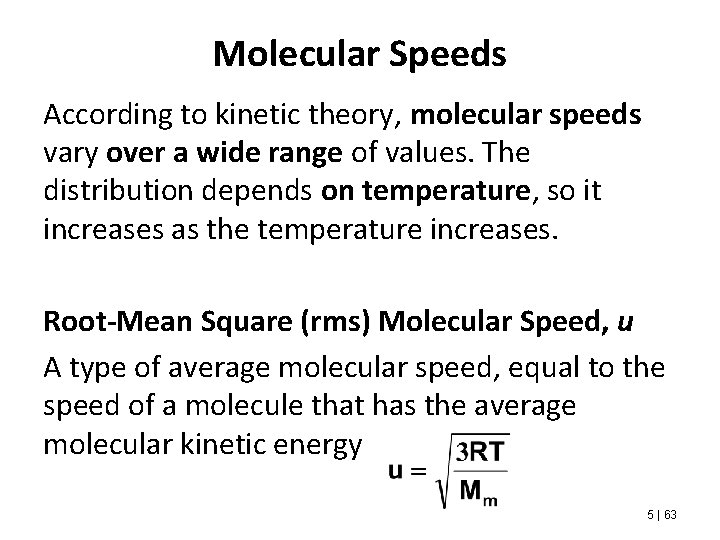 Molecular Speeds According to kinetic theory, molecular speeds vary over a wide range of