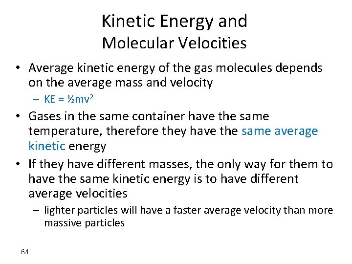 Kinetic Energy and Molecular Velocities • Average kinetic energy of the gas molecules depends