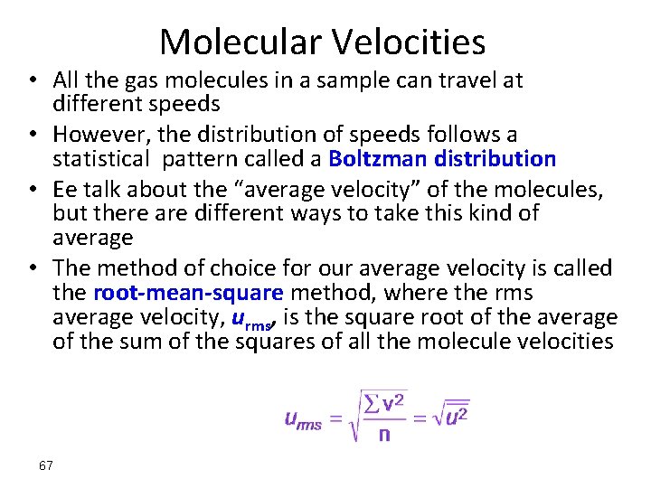 Molecular Velocities • All the gas molecules in a sample can travel at different