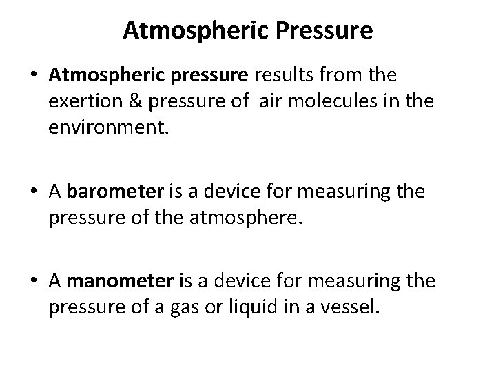 Atmospheric Pressure • Atmospheric pressure results from the exertion & pressure of air molecules