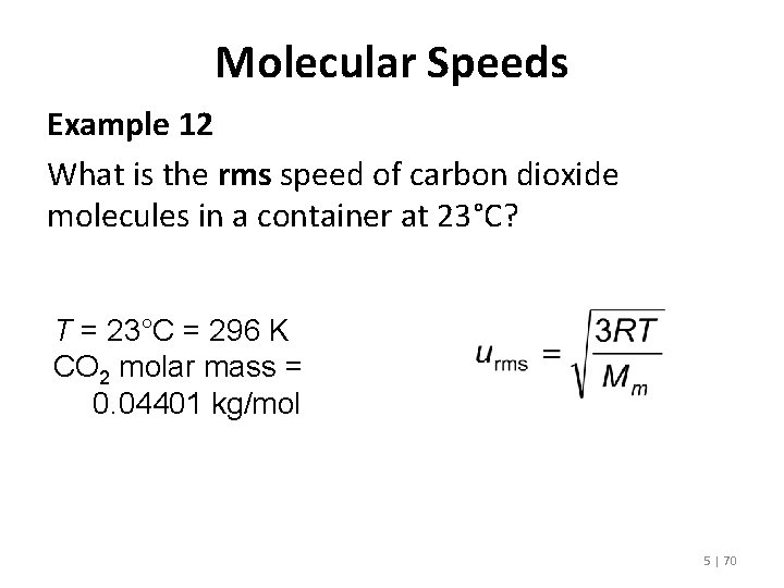 Molecular Speeds Example 12 What is the rms speed of carbon dioxide molecules in
