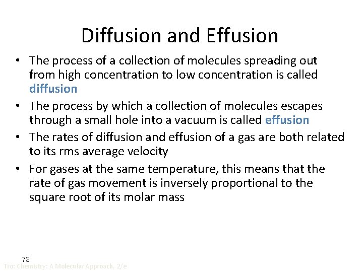 Diffusion and Effusion • The process of a collection of molecules spreading out from