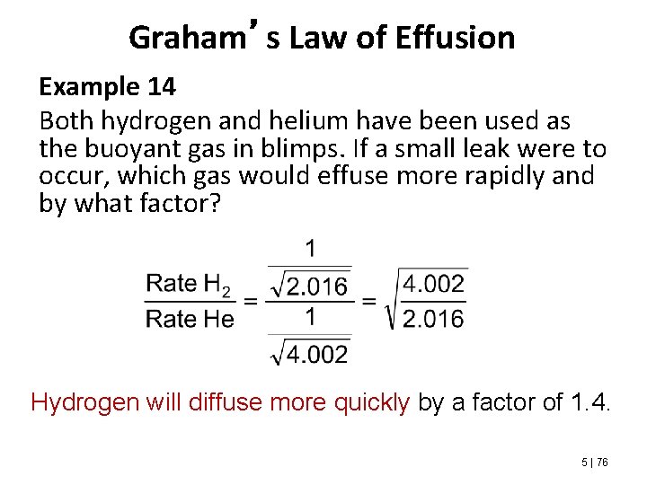 Graham’s Law of Effusion Example 14 Both hydrogen and helium have been used as