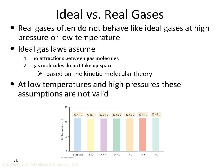 Ideal vs. Real Gases • Real gases often do not behave like ideal gases