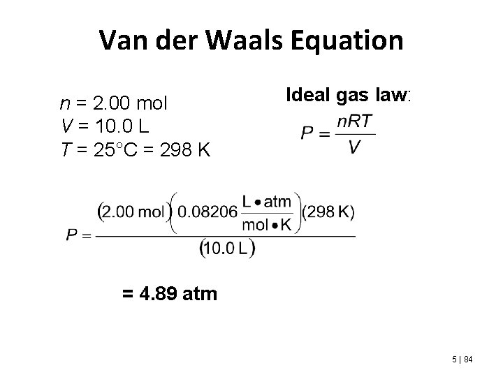 Van der Waals Equation n = 2. 00 mol V = 10. 0 L