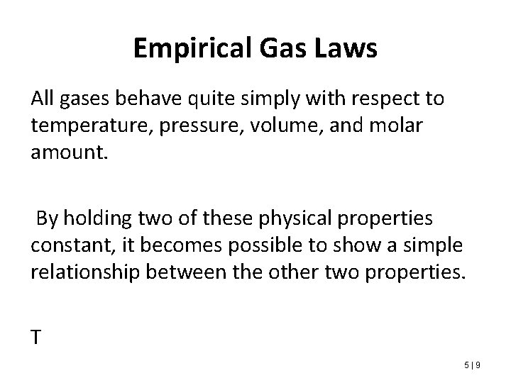 Empirical Gas Laws All gases behave quite simply with respect to temperature, pressure, volume,