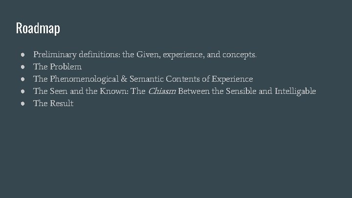 Roadmap ● ● ● Preliminary definitions: the Given, experience, and concepts. The Problem The