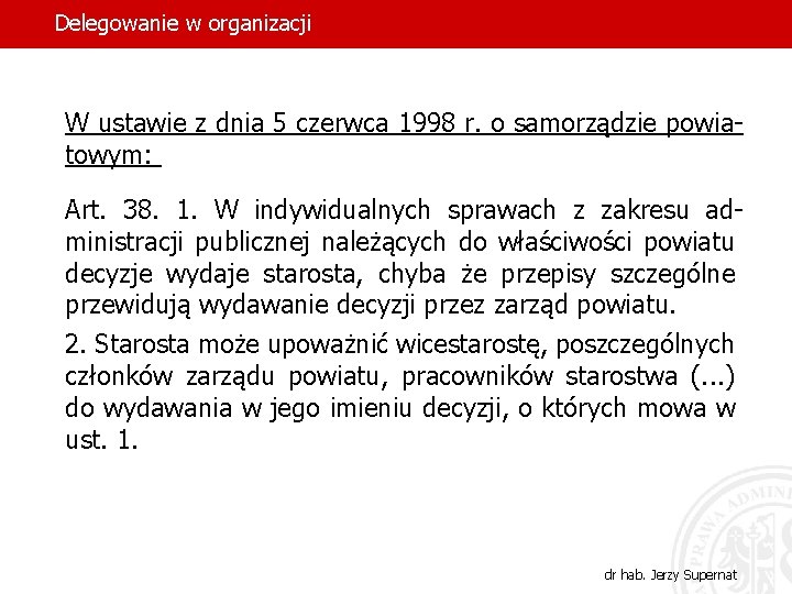Delegowanie w organizacji W ustawie z dnia 5 czerwca 1998 r. o samorządzie powiatowym: